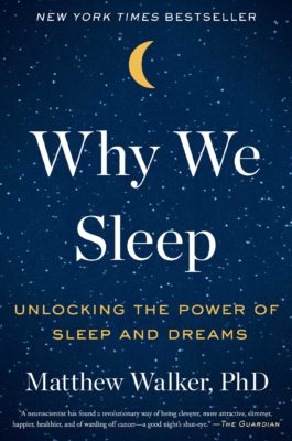 Why We Sleep by Matthew Walker, PhD